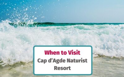 Best Time to Visit Cap d’Agde Naturist Resort (Month-by-Month Guide)