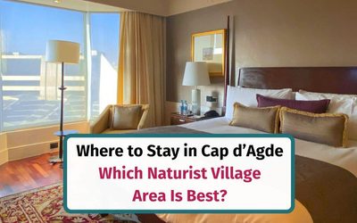 Where to Stay in Cap d’Agde Naturist Village: Which Area Is Best for You?
